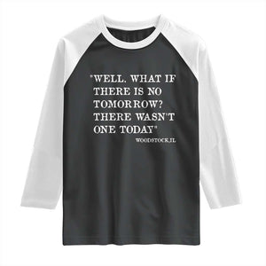 Funny Groundhog Movie Raglan Shirt Well What If There Is No Tomorrow There Wasnt One Today Woodstock Illinois TS11 Black White Print Your Wear