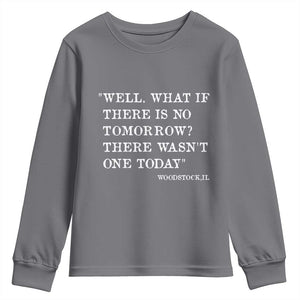 Funny Groundhog Movie Youth Sweatshirt Well What If There Is No Tomorrow There Wasnt One Today Woodstock Illinois TS11 Charcoal Print Your Wear