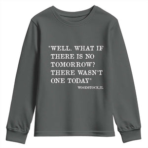 Funny Groundhog Movie Youth Sweatshirt Well What If There Is No Tomorrow There Wasnt One Today Woodstock Illinois TS11 Dark Heather Print Your Wear