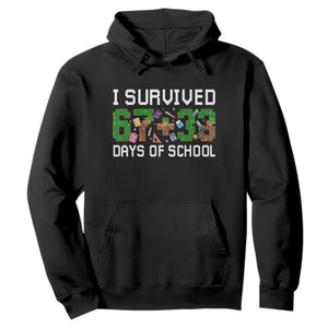 I Survived 67 33 Days Of School Hoodie Funny 100 Days of School 67 Pixel Game TS11 Black Print Your Wear