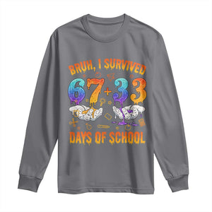 Bruh I Survived 67 33 Days Of School Long Sleeve Shirt Funny 100th Days of School Teacher 67 Drip TS11 Charcoal Print Your Wear
