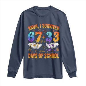 Bruh I Survived 67 33 Days Of School Long Sleeve Shirt Funny 100th Days of School Teacher 67 Drip TS11 Navy Print Your Wear