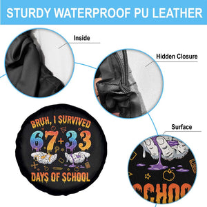 Bruh I Survived 67 33 Days Of School Spare Tire Cover Funny 100th Days of School Teacher 67 Drip TS11 Print Your Wear