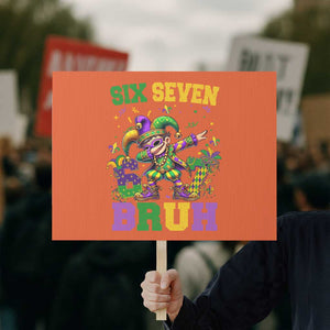 Funny 67 Mardi Gras Protest Sign Six Seven Bruh Dabbing Jester TS11 Horizontal 18" × 24" Orange Print Your Wear