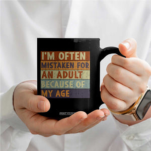 Funny I Am Often Mistaken For An Adult Because Of My Age Coffee Mug TS11 Print Your Wear