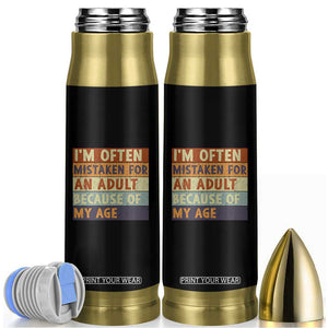 Funny I Am Often Mistaken For An Adult Because Of My Age Bullet Tumbler TS11 Black Print Your Wear