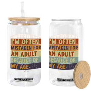 Funny I Am Often Mistaken For An Adult Because Of My Age Glass Can TS11 Print Your Wear