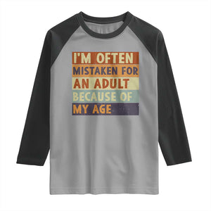 Funny I Am Often Mistaken For An Adult Because Of My Age Raglan Shirt TS11 Sport Gray Black Print Your Wear