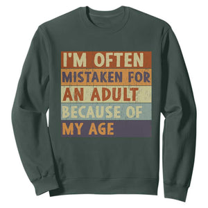 Funny I Am Often Mistaken For An Adult Because Of My Age Sweatshirt TS11 Dark Forest Green Print Your Wear