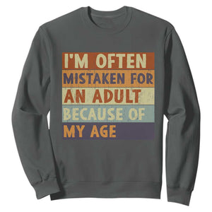 Funny I Am Often Mistaken For An Adult Because Of My Age Sweatshirt TS11 Dark Heather Print Your Wear