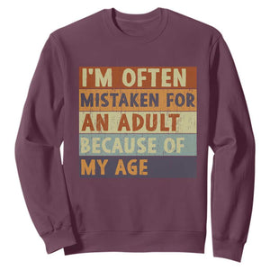 Funny I Am Often Mistaken For An Adult Because Of My Age Sweatshirt TS11 Maroon Print Your Wear