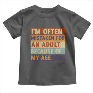 Funny I Am Often Mistaken For An Adult Because Of My Age Toddler T Shirt TS11 Dark Heather Print Your Wear