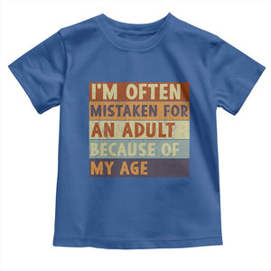 Funny I Am Often Mistaken For An Adult Because Of My Age Toddler T Shirt TS11 Royal Blue Print Your Wear