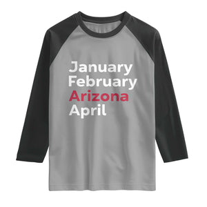 January February Arizona April Raglan Shirt AZ Sport Fan Pride TS12 Sport Gray Black Print Your Wear
