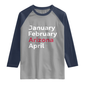 January February Arizona April Raglan Shirt AZ Sport Fan Pride TS12 Sport Gray Navy Print Your Wear
