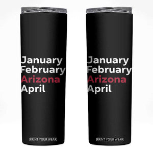 January February Arizona April Skinny Tumbler AZ Sport Fan Pride TS12 Black Print Your Wear