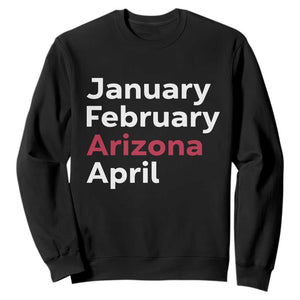 January February Arizona April Sweatshirt AZ Sport Fan Pride TS12 Black Print Your Wear
