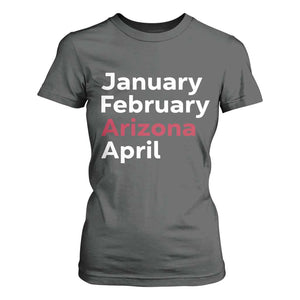 January February Arizona April T Shirt For Women AZ Sport Fan Pride TS12 Dark Heather Print Your Wear