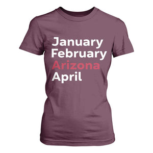 January February Arizona April T Shirt For Women AZ Sport Fan Pride TS12 Maroon Print Your Wear
