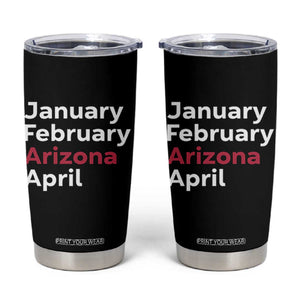 January February Arizona April Tumbler Cup AZ Sport Fan Pride TS12 Black Print Your Wear