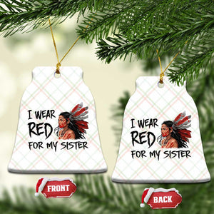 MMIW Awareness Month Indigenous Support Gift Ceramic Ornament I Wear Red For My Sister TS12 Print Your Wear