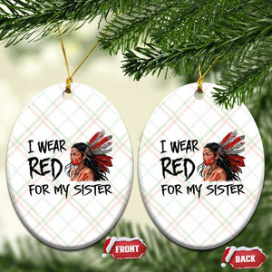 MMIW Awareness Month Indigenous Support Gift Ceramic Ornament I Wear Red For My Sister TS12 Print Your Wear