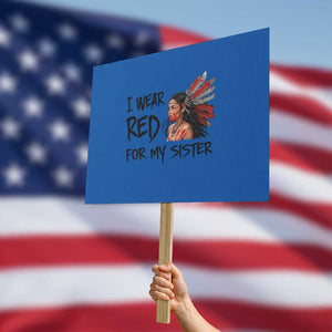MMIW Awareness Month Indigenous Support Gift Protest Sign I Wear Red For My Sister TS12 Horizontal 18" × 24" Blue Print Your Wear