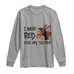 MMIW Awareness Month Indigenous Support Gift Long Sleeve Shirt I Wear Red For My Sister TS12 Sport Gray Print Your Wear