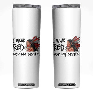 MMIW Awareness Month Indigenous Support Gift Skinny Tumbler I Wear Red For My Sister TS12 White Print Your Wear