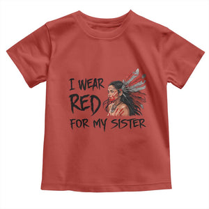 MMIW Awareness Month Indigenous Support Gift Toddler T Shirt I Wear Red For My Sister TS12 Red Print Your Wear
