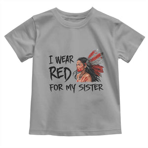 MMIW Awareness Month Indigenous Support Gift Toddler T Shirt I Wear Red For My Sister TS12 Sport Gray Print Your Wear