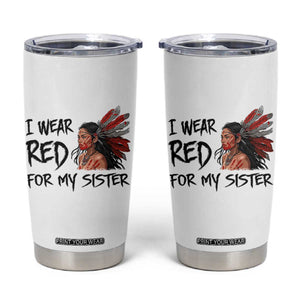 MMIW Awareness Month Indigenous Support Gift Tumbler Cup I Wear Red For My Sister TS12 White Print Your Wear