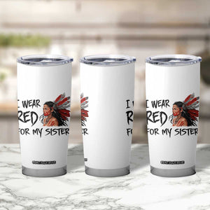MMIW Awareness Month Indigenous Support Gift Tumbler Cup I Wear Red For My Sister TS12 Print Your Wear
