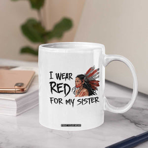 MMIW Awareness Month Indigenous Support Gift Coffee Mug I Wear Red For My Sister TS12 Print Your Wear