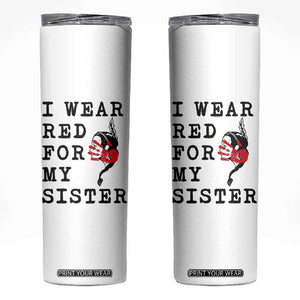 MMIW Awareness Month Native American Skinny Tumbler I Wear Red For My Sister TS12 White Print Your Wear
