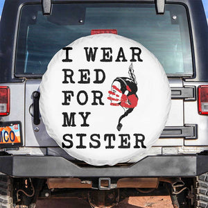 MMIW Awareness Month Native American Spare Tire Cover I Wear Red For My Sister TS12 No hole White Print Your Wear
