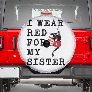 MMIW Awareness Month Native American Spare Tire Cover I Wear Red For My Sister TS12 White Print Your Wear