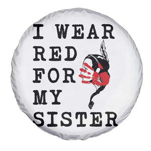 MMIW Awareness Month Native American Spare Tire Cover I Wear Red For My Sister TS12 Print Your Wear