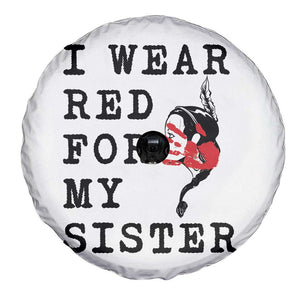 MMIW Awareness Month Native American Spare Tire Cover I Wear Red For My Sister TS12 Print Your Wear