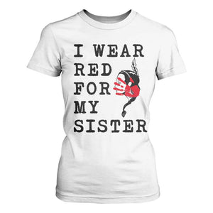MMIW Awareness Month Native American T Shirt For Women I Wear Red For My Sister TS12 White Print Your Wear