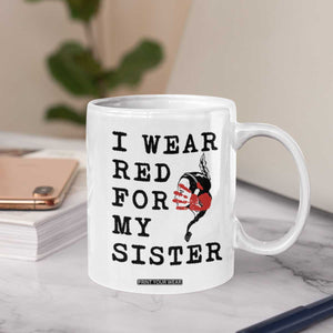 MMIW Awareness Month Native American Coffee Mug I Wear Red For My Sister TS12 Print Your Wear