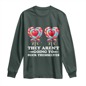 Funny Adult Humor Long Sleeve Shirt They Arent Going To Suck Themselves TS12 Dark Forest Green Print Your Wear