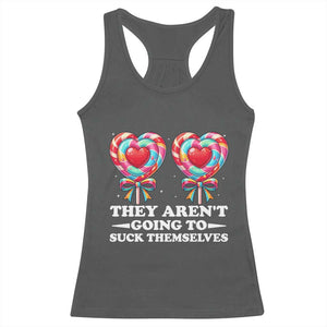 Funny Adult Humor Racerback Tank Top They Arent Going To Suck Themselves TS12 Dark Heather Print Your Wear