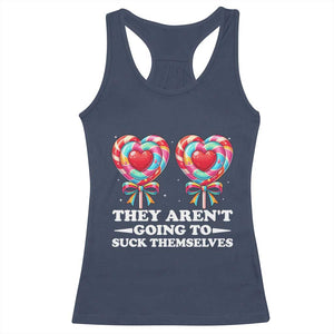 Funny Adult Humor Racerback Tank Top They Arent Going To Suck Themselves TS12 Navy Print Your Wear