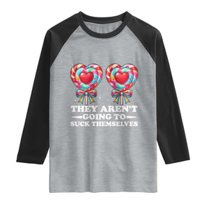 Funny Adult Humor Raglan Shirt They Arent Going To Suck Themselves TS12 Heather Gray Black Print Your Wear