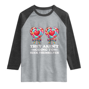 Funny Adult Humor Raglan Shirt They Arent Going To Suck Themselves TS12 Heather Gray Heather Charcoal Print Your Wear