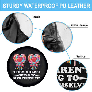 Funny Adult Humor Spare Tire Cover They Arent Going To Suck Themselves TS12 Print Your Wear