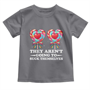 Funny Adult Humor Toddler T Shirt They Arent Going To Suck Themselves TS12 Charcoal Print Your Wear
