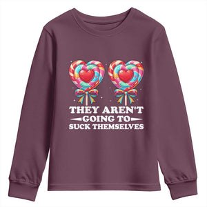 Funny Adult Humor Youth Sweatshirt They Arent Going To Suck Themselves TS12 Maroon Print Your Wear