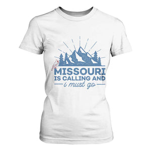 Missouri Traveling Lover T Shirt For Women Missouri Is Calling And I Must Go TS12 White Print Your Wear